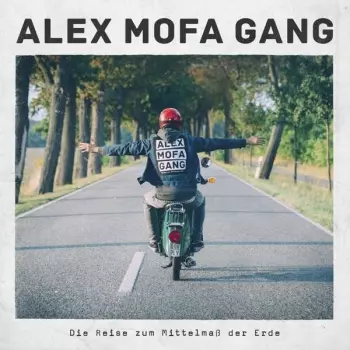 Alex Mofa Gang: Die Reise Zum Mittelmaß Der Erde