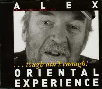 Album Alex Oriental Experience: Tough Ain't Enough