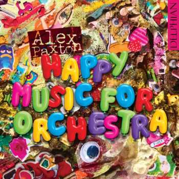Album Alex Paxton: Orchesterwerke "happy Music For Orchestra"