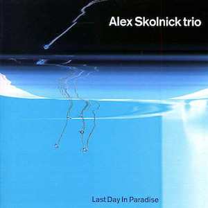 Album Alex Skolnick Trio: Last Day In Paradise