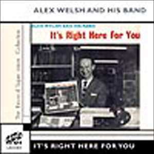 CD Alex Welsh & His Band: It's Right Here For You 532987