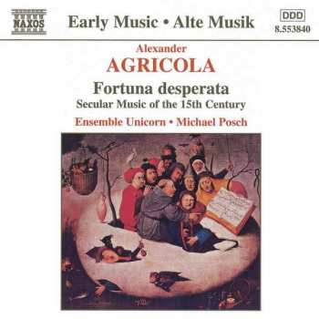 Album Alexander Agricola: Fortuna Desperata (Secular Music Of The 15th Century)