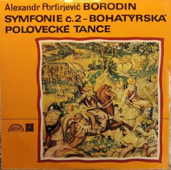 LP Alexander Borodin: Symfonie Č. 2 – Bohatýrská / Polovecké Tance 140455