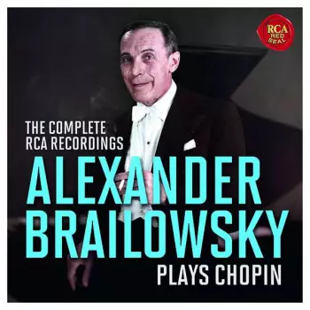 Alexander Brailowksy Plays Chopin - The Complete RCA Recordings