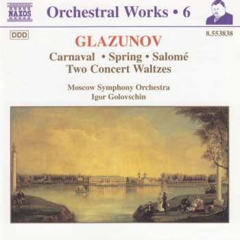 Album Alexander Glazunov: Carnaval ･ Spring ･ Salomé ･ Two Concert Waltzes