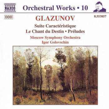 Album Alexander Glazunov: Suite Caractéristique / Le Chant du Destin - Préludes