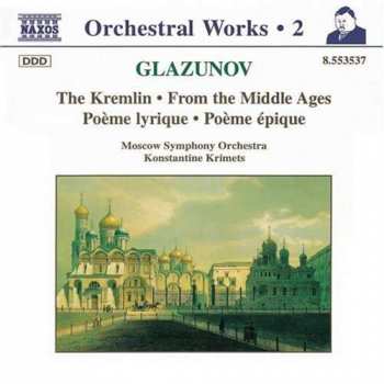 Album Alexander Glazunov: The Kremlin • From The Middle Ages • Poème Lyrique • Poème Épique