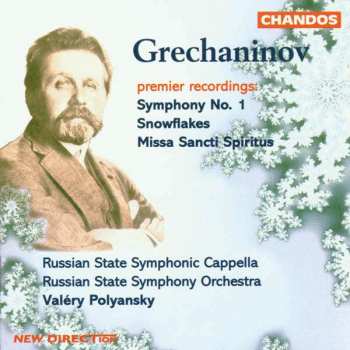 Album Alexander Gretchaninov: Symphony No. 1 / Snowflakes / Missa Sancti Spiritus