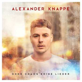 Album Alexander Knappe: Ohne Chaos Keine Lieder