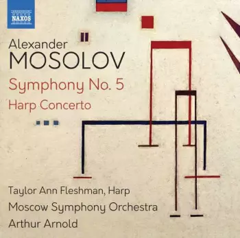 Alexander Mossolov: Symphony No. 5 • Harp Concerto