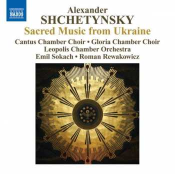 Album Alexander Shchetynsky: Sacred Music From Ukraine