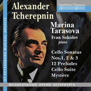 Alexander Tcherepnin: Cello Sonatas No. 1, 2 & 3 - 12 Preludes - Cello Suite - Mystère
