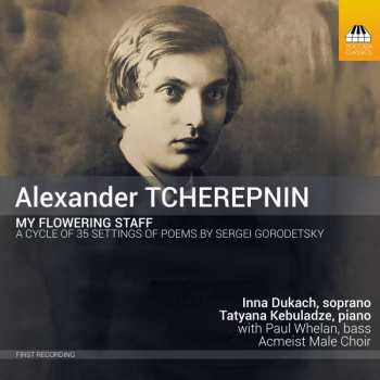 Album Alexander Tcherepnin: My Flowering Staff (A Cycle Of 35 Settings Of Poems By Sergei Gorodetsky) 