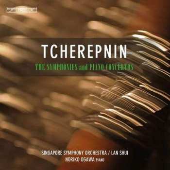 Album Alexander Tcherepnin: The Symphonies And Piano Concertos