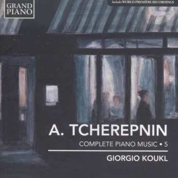Album Alexander Tscherepnin: Sämtliche Klavierwerke Vol.5