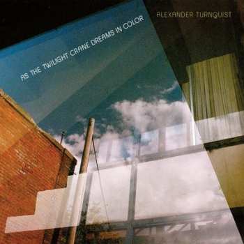 Album Alexander Turnquist: As The Twilight Crane Dreams In Color