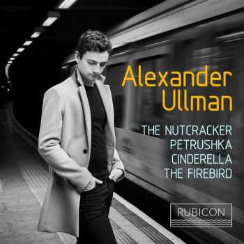 Album Alexander Ullman: The Nutcracker; Petrushka; Cinderella; The Firebird