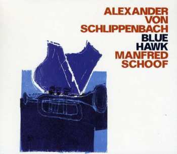 Album Alexander von Schlippenbach: Blue Hawk