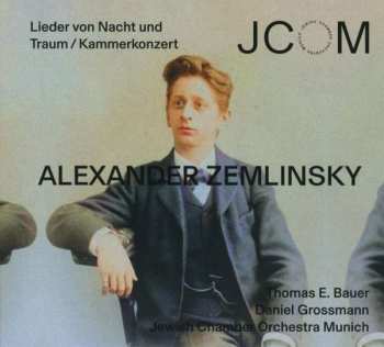 Album Alexander Von Zemlinsky: Lieder Von Nacht Und Traum