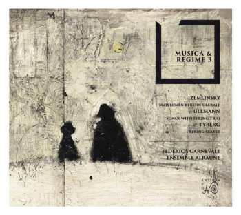 Alexander Von Zemlinsky: Musica & Regime 3: Maiblumen Blühen überall; Songs With String Trio; String Sectet