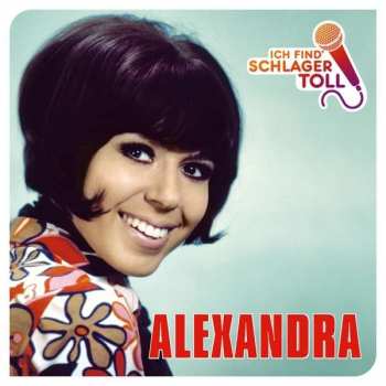 Album Alexandra: Ich Find' Schlager Toll (Das Beste)