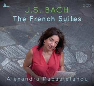Album Alexandra Papastefanou: Bach: The French Suites