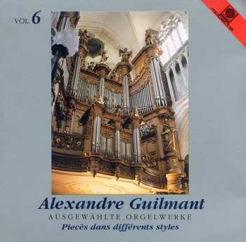 Alexandre Guilmant: Ausgewählte Orgelwerke Vol. 6