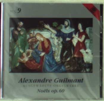 Album Alexandre Guilmant: Ausgewählte Orgelwerke Vol. 9 Noels Op. 60 