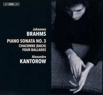 Album Alexandre Kantorow: Brahms: Piano Sonata No.3/chaconne/4 Ballades