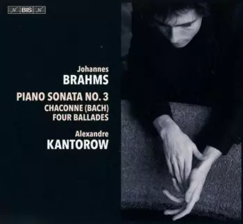 Brahms: Piano Sonata No.3/chaconne/4 Ballades