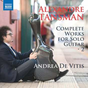 Album Alexandre Tansman: Complete Works For Solo Guitar Vol. 2