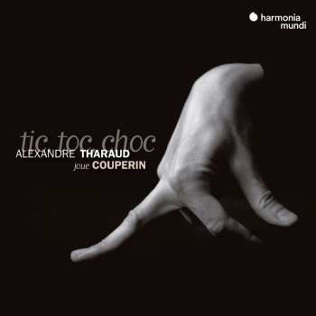 Album Alexandre Tharaud: Couperin: Tic, Toc,