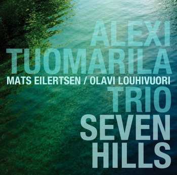 Album Alexi Tuomarila Trio: Seven Hills