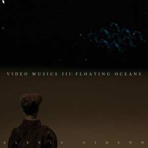Album Alexis Gideon: Video Musics III: Floating Oceans