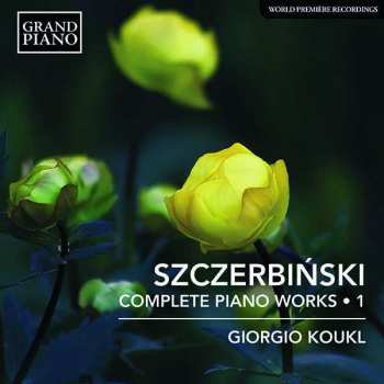 Album Alfons Szczerbinski: Sämtliche Klavierwerke Vol.1