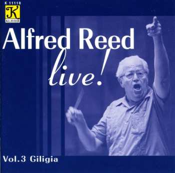 Album Alfred Reed: Alfred Reed Live! Vol. 3 Giligia