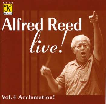 Album Alfred Reed: Alfred Reed Live! - Vol. 4 Acclamation!