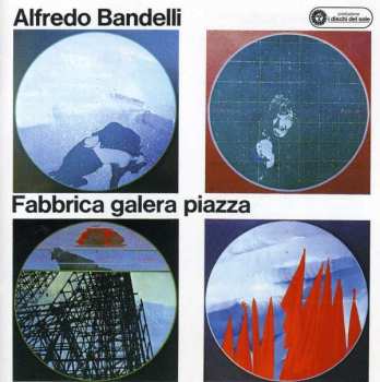 Album Alfredo Bandelli: Fabbrica Galera Piazza