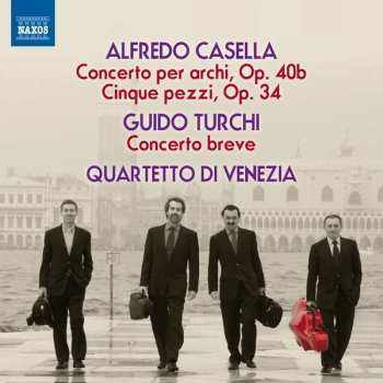 Alfredo Casella: Alfredo Casella: Concerto per archi Op. 40, Cinque pezzi Op. 34; Guido Turchi: Concerto breve