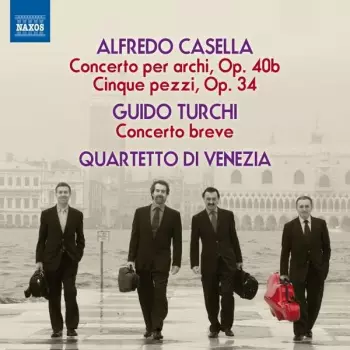 Alfredo Casella: Concerto per archi Op. 40, Cinque pezzi Op. 34; Guido Turchi: Concerto breve