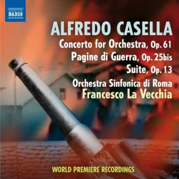 Album Alfredo Casella: Concerto For Orchestra, Op.61 • War Pages • Suite