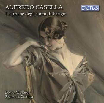 Album Alfredo Casella: Le Liriche Degli "Anni di Parigi"