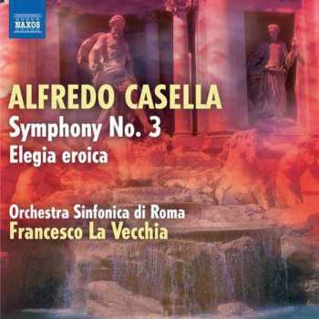 Album Alfredo Casella: Symphony No. 3 / Elegia Eroica