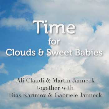 Album Ali Claudi, Martin Janneck, Dias Karimov & Gabriele Janneck: Time For Clouds & Sweet Babies