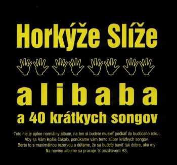 Album Horkýže Slíže: Alibaba A 40 Krátkych Songov