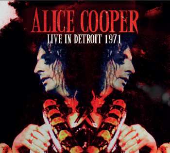 Album Alice Cooper: Live In Detroit 1971