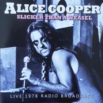CD Alice Cooper: Slicker Than A Weasel (Live 1978 Radio Broadcast) 426934