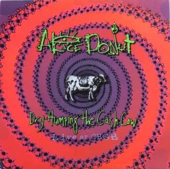 Album Alice Donut: Dry Humping The Cash Cow (Live At CBGB)