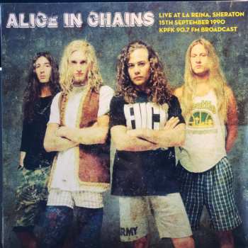 Album Alice In Chains: Live At La Reina, Sheraton 15th September 1990 KPFK 90.7 FM Broadcast