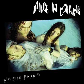 Album Alice In Chains: We Die Young